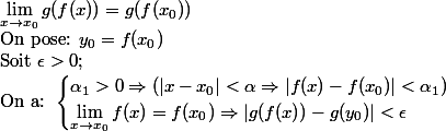 \lim_{x\rightarrow x_0}g(f(x))=g(f(x_0))\\ \text{On pose: } y_0=f(x_0)\\ \text{Soit } \epsilon >0;\\ \text{On a: }\begin{cases} \alpha _1>0 \Rightarrow (|x-x_0|<\alpha \Rightarrow |f(x)-f(x_0)|<\alpha _1)\\ \lim_{x\rightarrow x_0}f(x)=f(x_0)\Rightarrow |g(f(x))-g(y_0)|<\epsilon \end{cases}